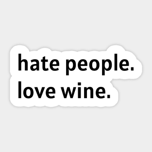 Hate People. Love Wine. (Black Text) Sticker